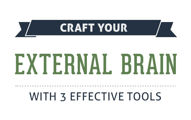 Craft your External Brain with 3 Effective Tools.