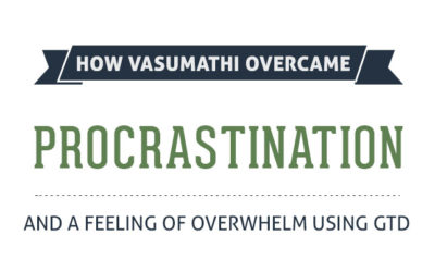 How Vasumathi Overcame Procrastination And A Feeling of Overwhelm using GTD®