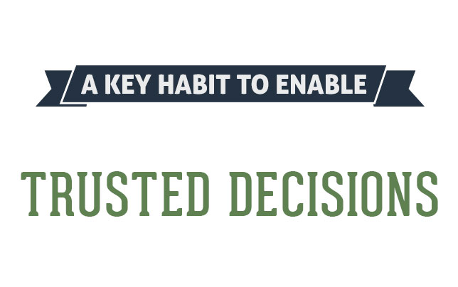 A Key Habit To Enable Trusted Decisions
