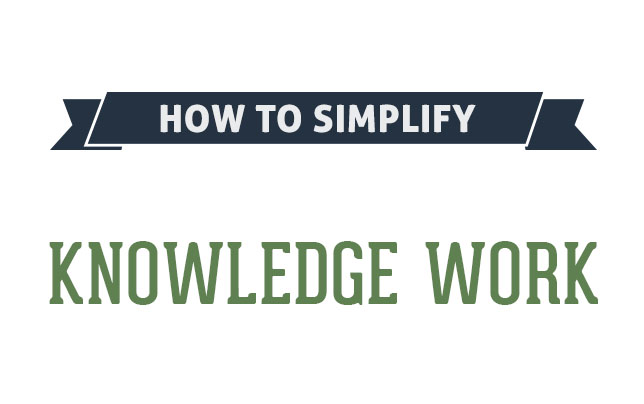Simplify Knowledge Work