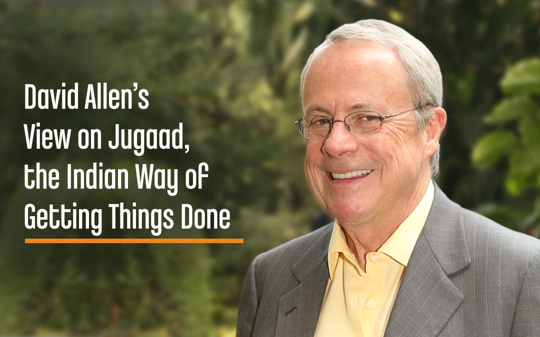 David Allen’s View on Jugaad, the Indian Way of Getting Things Done