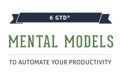 6 GTD® Mental Models To Automate Your Productivity