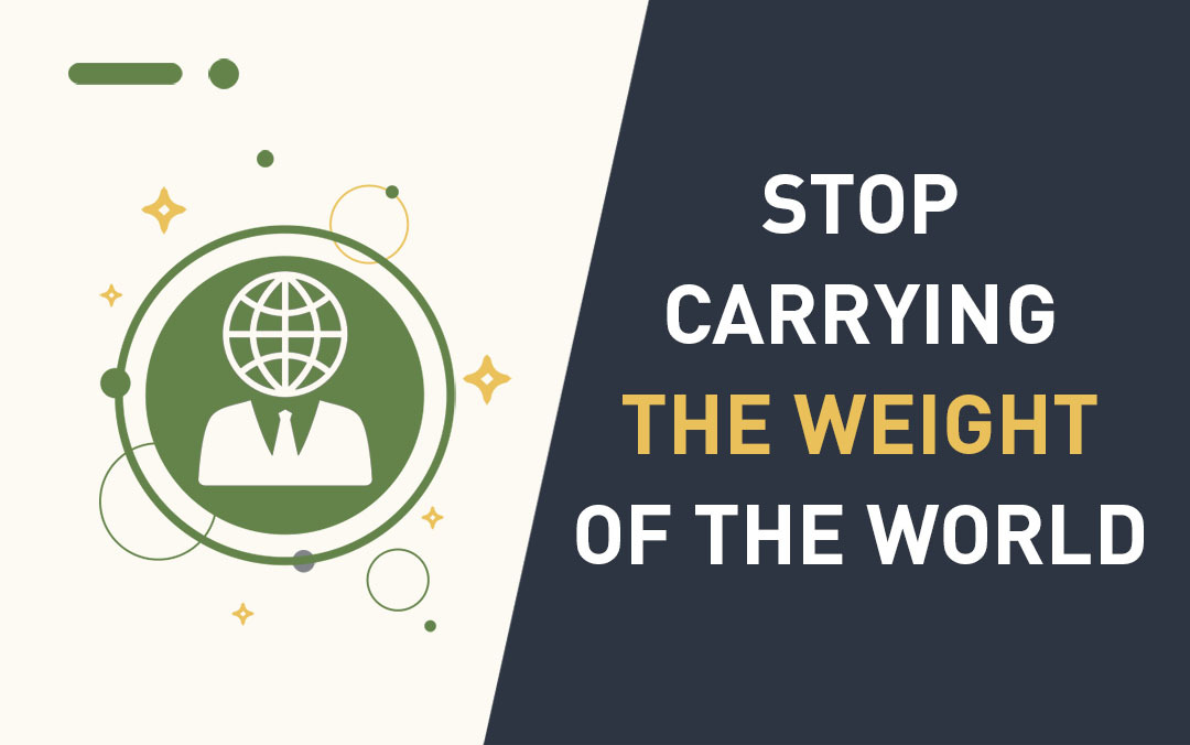 Stop Carrying the Weight Of the World. Capture Instead.