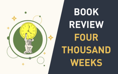 Book review: Four Thousand Weeks – Time Management for Mortals