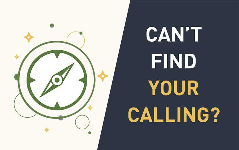 Can’t find your calling?